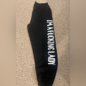 I’m a F*ckin lady sweatpants
